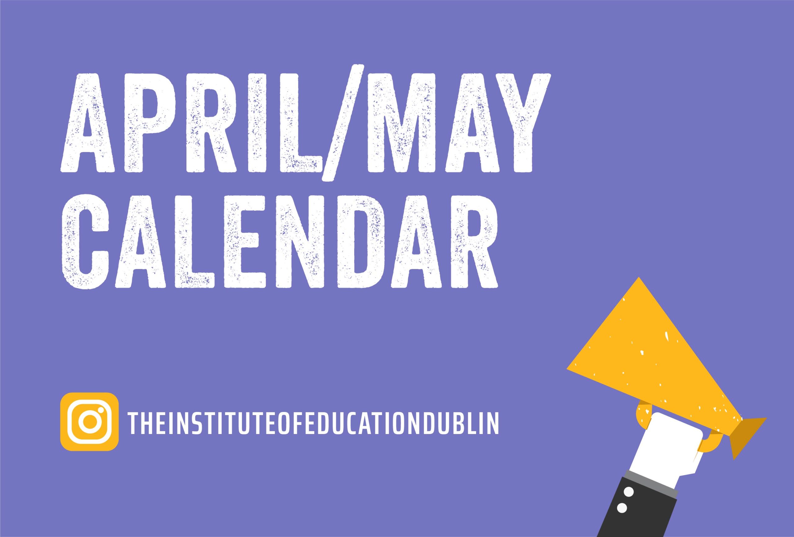April and May Monthly Calendar Institute of Education